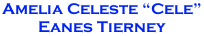Amelia Celeste “Cele”  Eanes Tierney